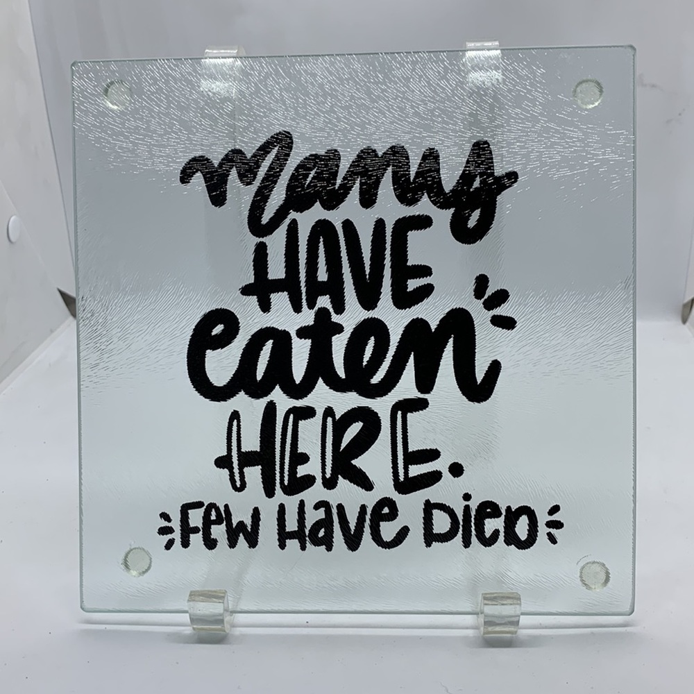 Glass Cutting Board Trivet MANY HAVE EATEN  HERE FEW HAVE DIED